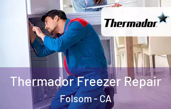  Thermador Freezer Repair Folsom - CA