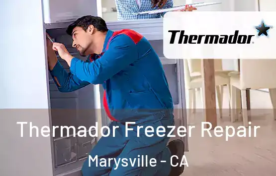  Thermador Freezer Repair Marysville - CA