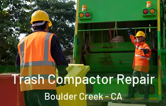  Trash Compactor Repair Boulder Creek - CA