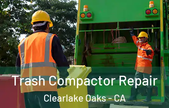  Trash Compactor Repair Clearlake Oaks - CA