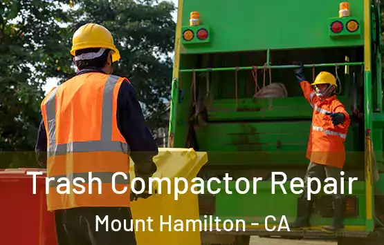  Trash Compactor Repair Mount Hamilton - CA