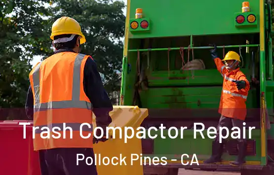  Trash Compactor Repair Pollock Pines - CA
