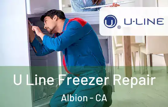  U Line Freezer Repair Albion - CA