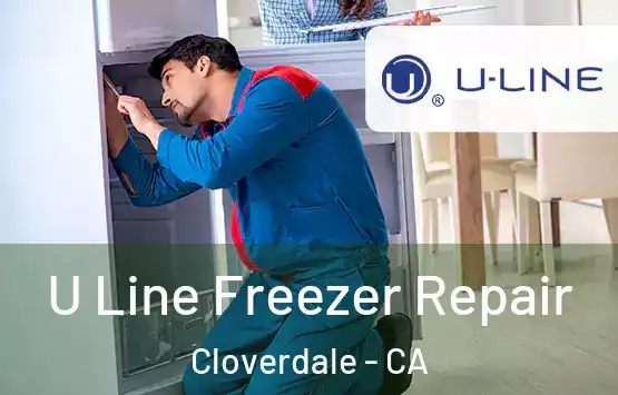  U Line Freezer Repair Cloverdale - CA
