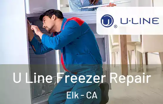  U Line Freezer Repair Elk - CA