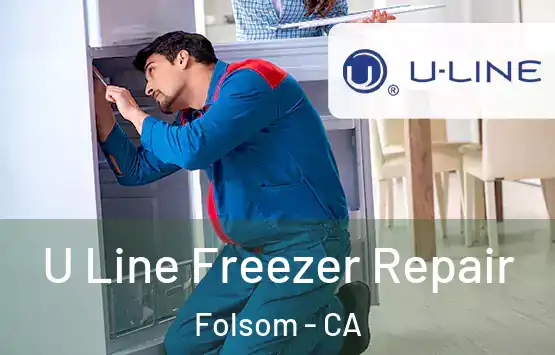  U Line Freezer Repair Folsom - CA