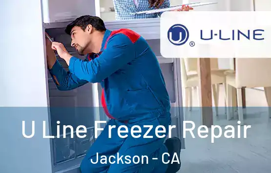  U Line Freezer Repair Jackson - CA