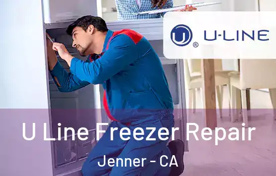  U Line Freezer Repair Jenner - CA