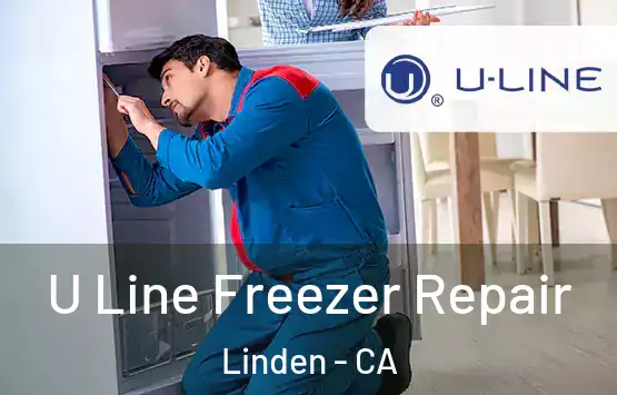  U Line Freezer Repair Linden - CA