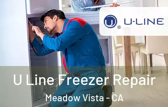  U Line Freezer Repair Meadow Vista - CA
