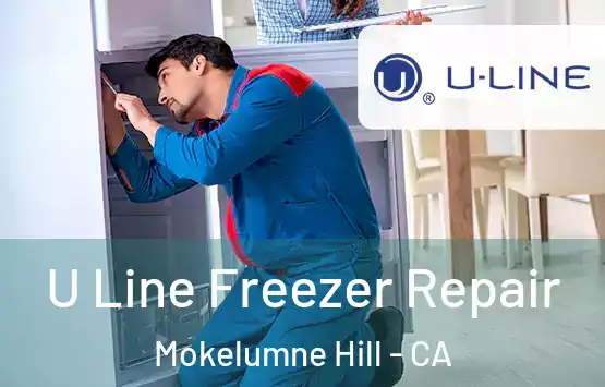  U Line Freezer Repair Mokelumne Hill - CA