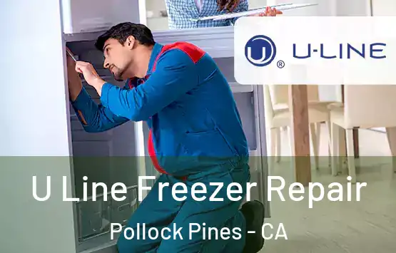  U Line Freezer Repair Pollock Pines - CA