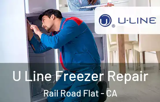  U Line Freezer Repair Rail Road Flat - CA