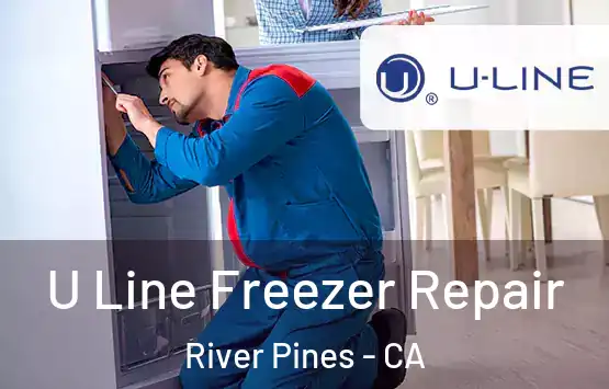  U Line Freezer Repair River Pines - CA