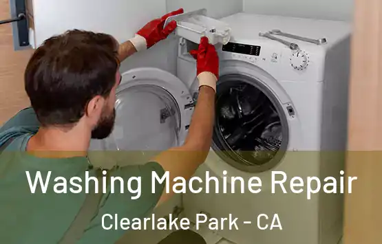  Washing Machine Repair Clearlake Park - CA