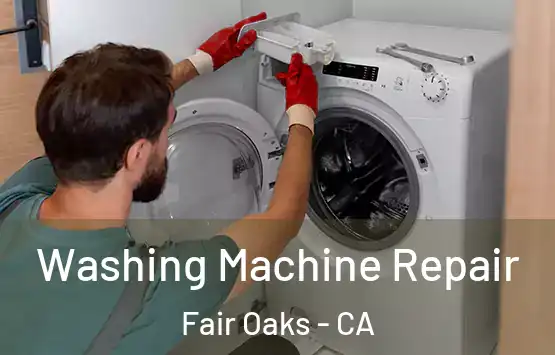  Washing Machine Repair Fair Oaks - CA