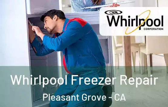  Whirlpool Freezer Repair Pleasant Grove - CA