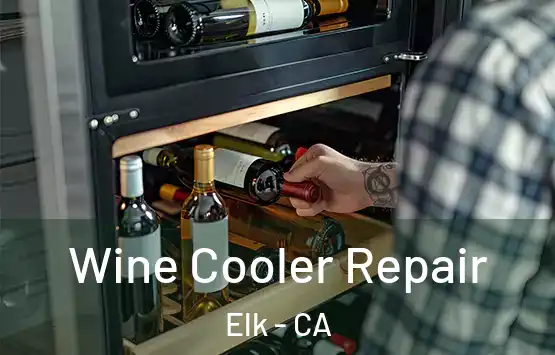  Wine Cooler Repair Elk - CA