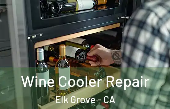  Wine Cooler Repair Elk Grove - CA