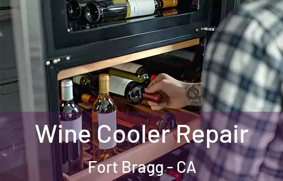  Wine Cooler Repair Fort Bragg - CA