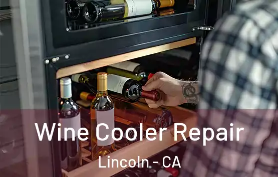  Wine Cooler Repair Lincoln - CA