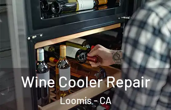  Wine Cooler Repair Loomis - CA