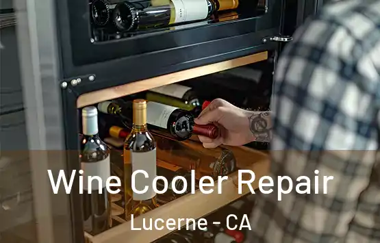  Wine Cooler Repair Lucerne - CA