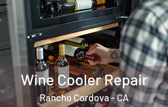  Wine Cooler Repair Rancho Cordova - CA