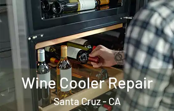  Wine Cooler Repair Santa Cruz - CA